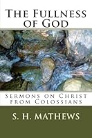 The Fullness of God: Sermons on Christ from Colossians 1512295884 Book Cover