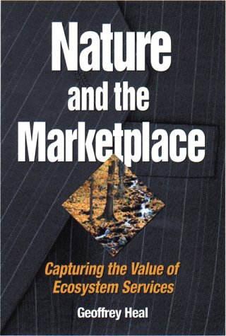 Nature and the Marketplace: Capturing The Value Of Ecosystem Serv...