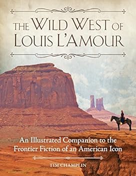Hardcover The Wild West of Louis l'Amour: An Illustrated Companion to the Frontier Fiction of an American Icon Book