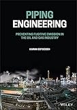 Piping Engineering: Preventing Fugitive Emission in the Oil and Gas Industry