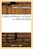 Naples Et Palerme, Ou L'Italie En 1860 2013470118 Book Cover