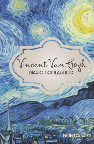 Vincent Van Gogh - Diario Scolastico Non Datato: Per la Scuola Primaria e Secondaria, con tanti Disegni di Quadri Famosi da Colorare - Robe da Cartoon