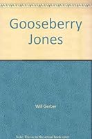 Gooseberry Jones B002XY3XD2 Book Cover