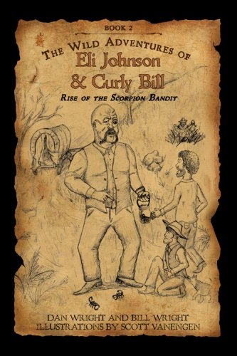 Rise of the Scorpion Bandit: 2 (The Wild Adventures of Eli Johnson & Curly Bill)