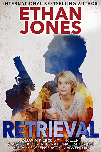 Retrieval - A Javin Pierce Spy Thriller: Assassination International Espionage Military Suspense Action Adventure - Book 4