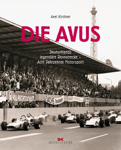 Die Avus: Deutschlands legendäre Rennstrecke – Acht Jahrzehnte Motorsport