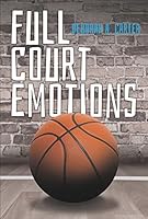Full Court Emotions 0692562540 Book Cover