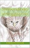  LOS VIAJES DE ARO: RELATOS DE LA MAGIA VERDE LIBRO I
