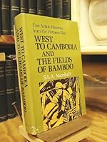 WEST TO CAMBODIA AND THE FIELDS OF BAMBOO, Two Action Histories from the Vietnam War B000GS8I9Q Book Cover