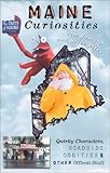 Maine Curiosities: Quirky Characters, Roadside Oddities, and Other Offbeat Stuff (Curiosities Series)