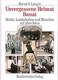 banater zeitung anzeigen  Unvergessene Heimat Banat : Städte, Landschaften und Menschen auf alten Fotos