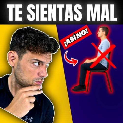 80. Est&aacute;s DESTROZANDO tu ESPALDA al sentarte MAL (te lo demuestro) copertina