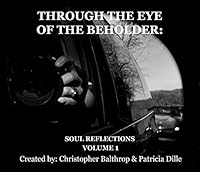 Through the Eye of the Beholder: Soul Reflections Volume 1 0990394220 Book Cover