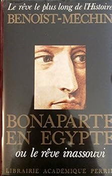 Bonaparte en Egypte, ou, Le rêve inassouvi, 1797-1801