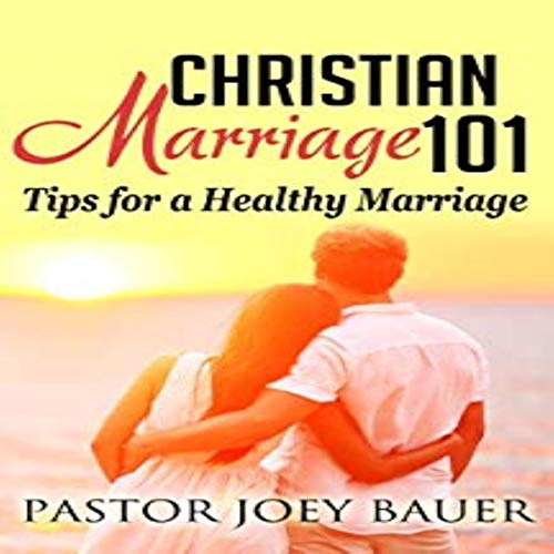 Christian Marriage 101 Tips for a Healthy Marriage (Audible Audio Edition) Pastor