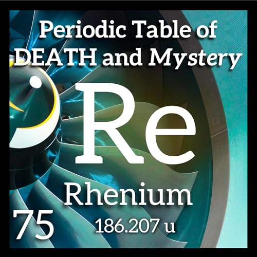 Rhenium, No Capes, and the Periodic Table of Death and Mystery