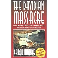 Davidian Massacre: Disturbing Questions About Waco Which Must Be Answered