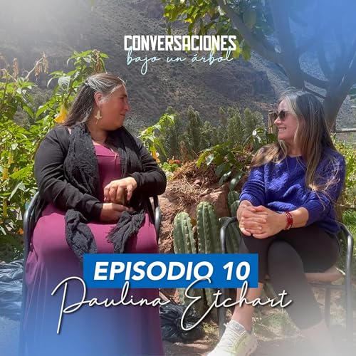 Paulina Etchart: Constelaciones Familiares: Entender es sanar | Conversaciones Bajo un &Aacute;rbol