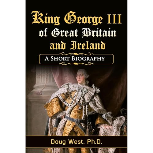 King George III of Great Britain and Ireland: A Short Biography by Doug West episode artwork