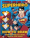  S-shield And Red Cape Superhero How To Draw: Blue Uniform Drawing Characters Coloring With Giving You An Advanced Tutorials Mindfulness Books Excellent Adorable Stress Relieving