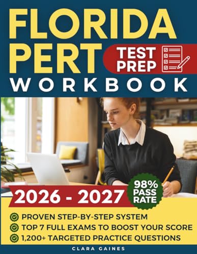 Florida PERT Test Prep Workbook: Step-by-Step System with Thousands of Targeted Practice Questions & the Best Full-Length Practice Exams to Boost Your Score & Keep You Out of Developmental Courses