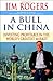A Bull in China: Investing Profitably in the World's Greatest Market