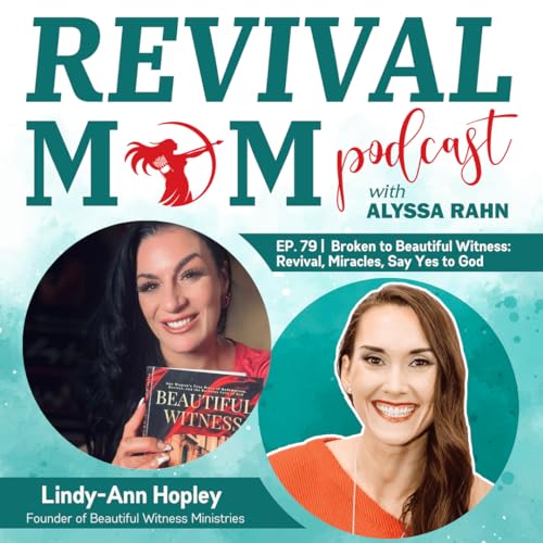 Page de couverture de 79 | From Broken to Beautiful Witness: Revival, Miracles, and Saying Yes to God with Lindy-Ann Hopley