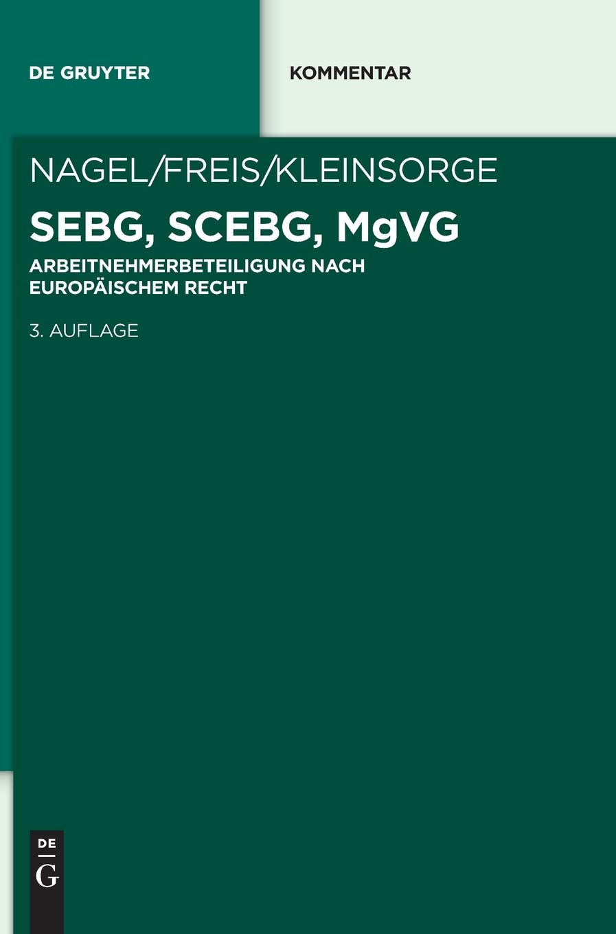 SEBG, SCEBG, MgVG: Beteiligung der Arbeitnehmer im Unternehmen auf der Grundlage europäischen Rechts (De Gruyter Kommentar)