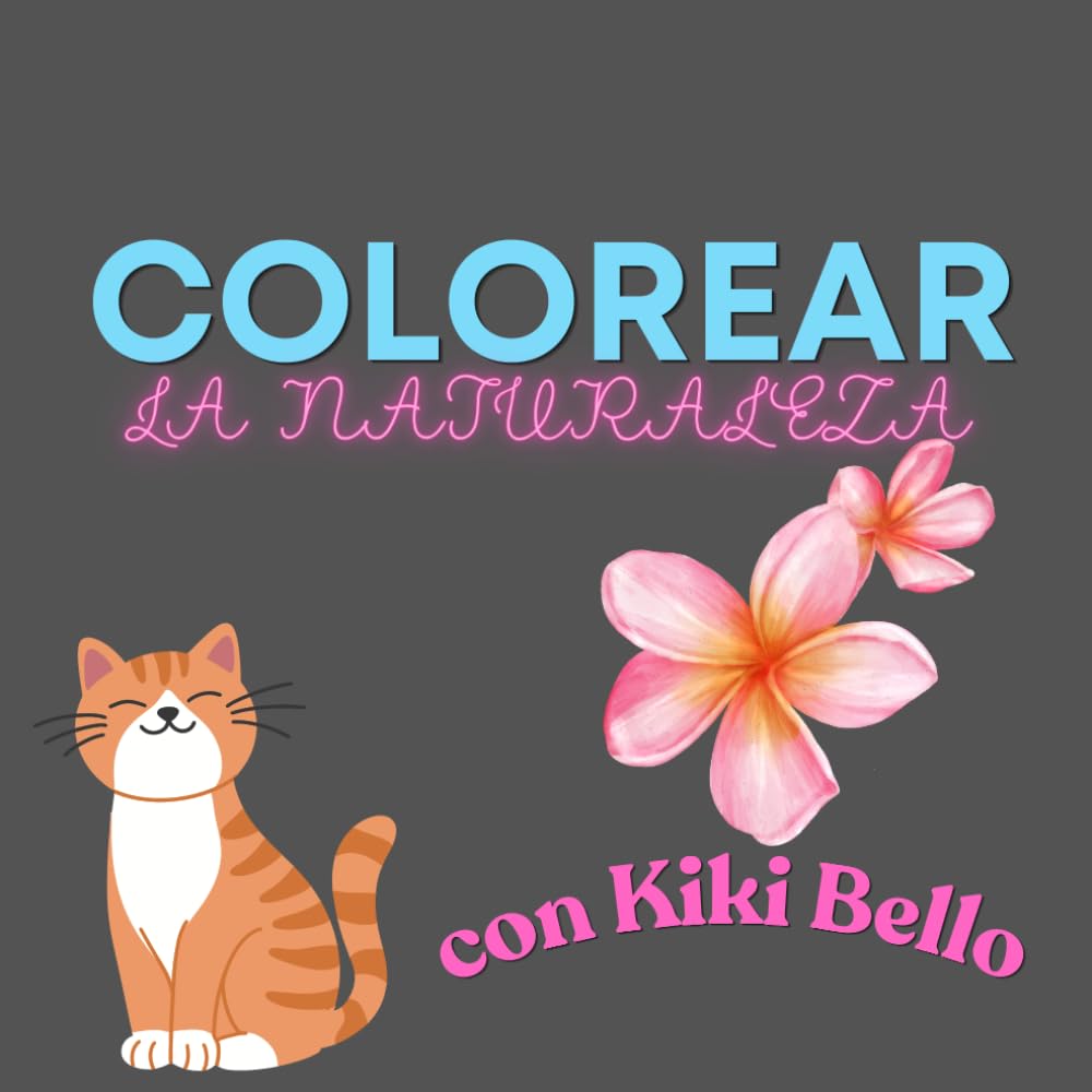 Colorear la naturaleza: con Kiki Bello (Pintar con Kiki bello)