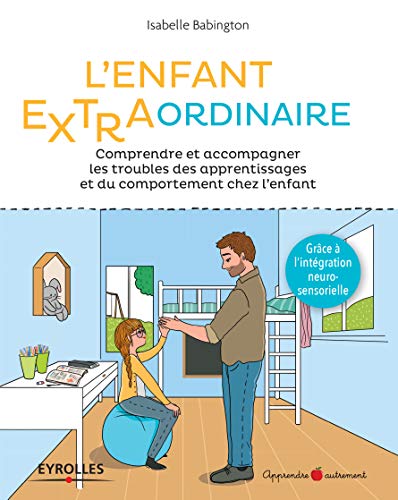 Télécharger L'enfant extra-ordinaire: Comprendre et accompagner les troubles des apprentissages et du comporteme livre En ligne
