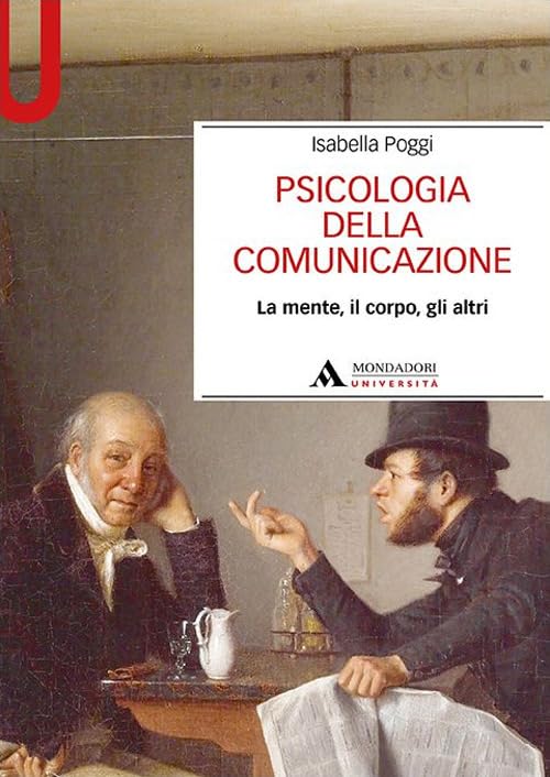 Psicologia della comunicazione. La mente, il corpo, gli altri (Manuali)