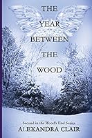 The Year Between the Wood: A Riveting Psychodrama of Family Intrigue, Muder, and Mistaken Identity 0984705937 Book Cover