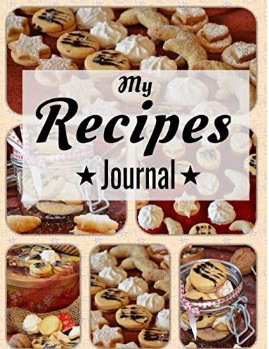 My Recipes Journal: Blank Recipe Journal to Write In Gift Book For Women Wife Mom Blank CookBook (126 pages - 8.5” x 11”)