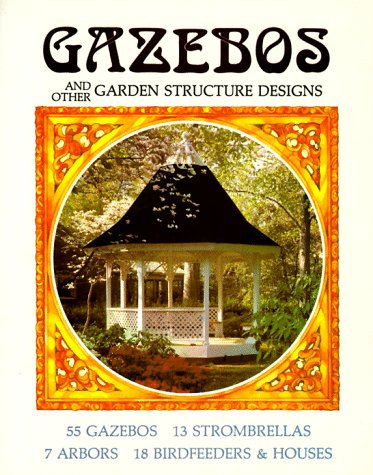 Gazebos And Other Garden Structure Designs      Paperback – Bargain Price, September 15, 1983