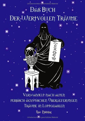 Preisvergleich Produktbild Das Buch der wertvollen Träume. Verwandelt nach alten persisch-ägyptischen Überlieferungen Träume in Lottozahlen