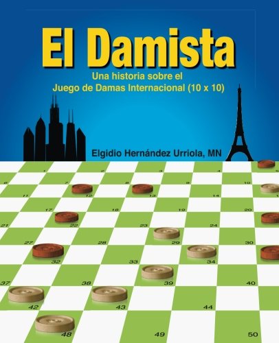El Damista: Una historia sobre el Juego de Damas Internacional (10 x 10) (Spanish Edition)