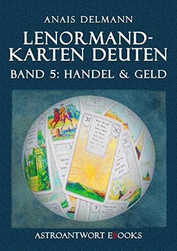 Lenormand-Karten deuten (Lenormandkarten deuten 5)...