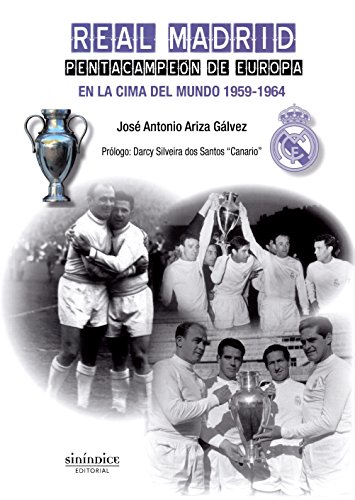 Real Madrid. Pentacampeón de Europa: En la cima del mundo. 1959 1964 (SIN COLECCION)