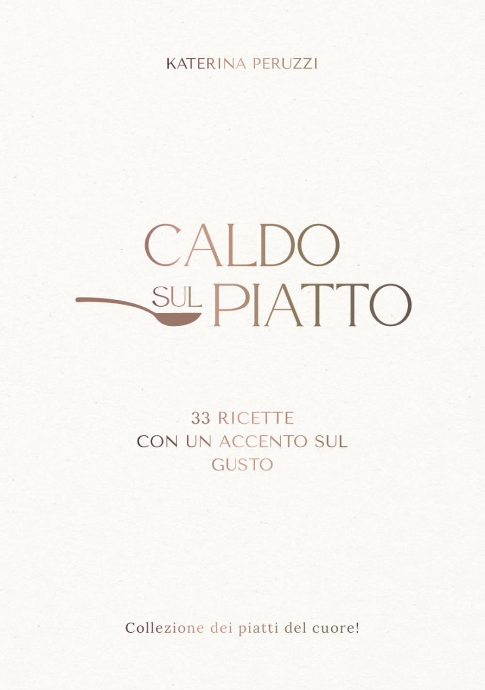 CALDO SUL PIATTO: 33 ricette con un accento sul gusto : piatti caldi per la cucina di casa , comfort food , ricerca dei sapori e idee per cucinare ogni giorno