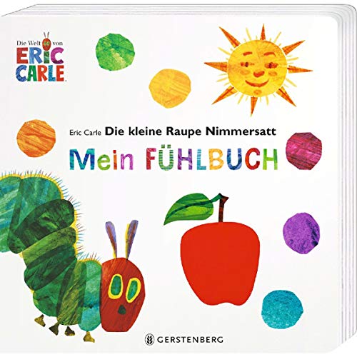 Die kleine Raupe Nimmersatt - Mein Fühlbuch