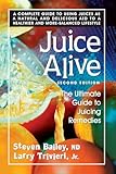 Juice Alive: The Ultimate Guide to Juicing Remedies