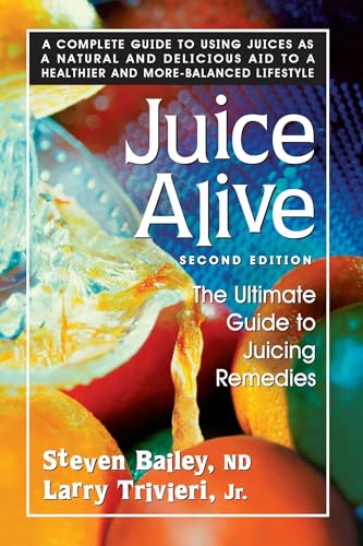 Juice Alive: The Ultimate Guide to Juicing Remedies