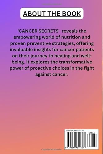 Cancer Secrets: Unveiling Empowering Nutrition and Proven Preventive Strategies for cancer patients