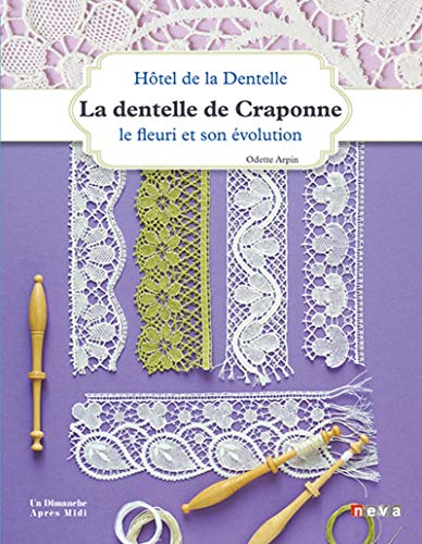 Télécharger Dentelle de Craponne: Le fleuri et son évolution PDF Ebook En Ligne
