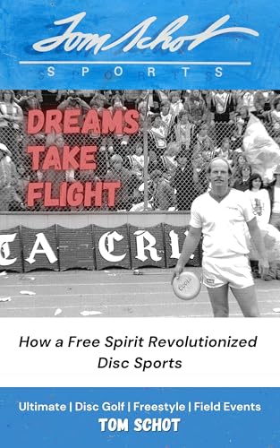Dreams Take Flight: How a Free Spirit Revolutionized Disc Sports
