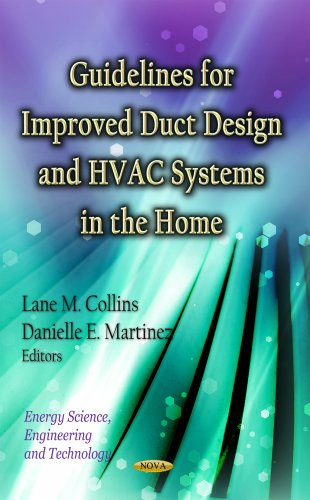 Guidelines for Improved Duct Design and HVAC Systems in the Home (Energy Science Engineering and Technology)