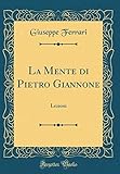  La Mente di Pietro Giannone: Lezioni (Classic Reprint)