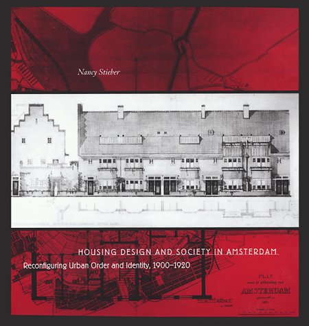 Housing Design and Society in Amsterdam: Reconfiguring Urban Order and Identity, 1900-1920