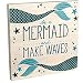 Grasslands Road "Be a Mermaid and Make Waves" 12" x 12" Inspirational Plaque,Blue, white