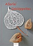  Allerlei Geklöppeltes von Rosemarie Urban (Herausgeber), Anna Rühle (Mitarbeiter), Martina Preißler (Mitarbeiter), (10. März 2015) Sondereinband
